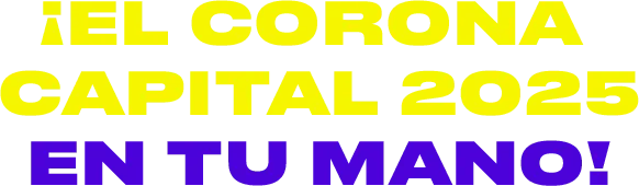 ¡El Corona Capital 2025 en tu mano!