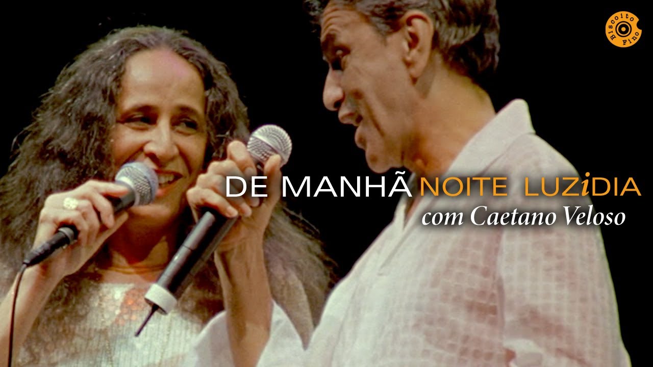 Maria Bethânia - "De Manhã" com Caetano Veloso - Noite Luzidia (Ao Vivo)