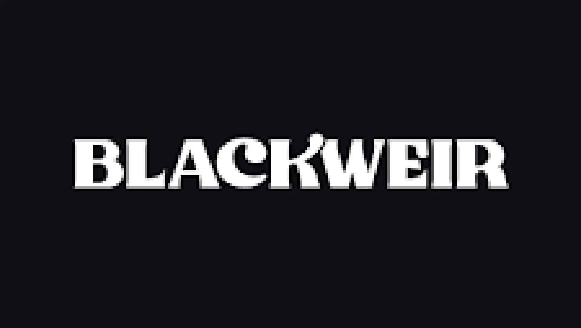  - Blackweir