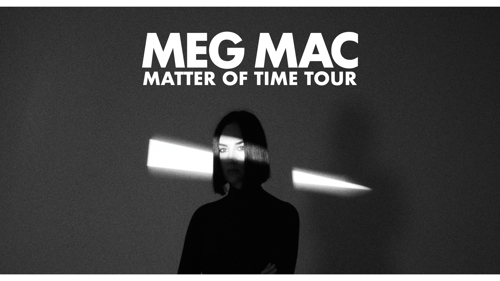 meg mac matter of time tour